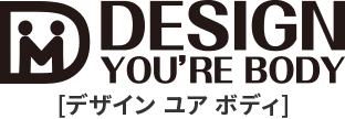 DESIGN YOU'RE BODY [デザイン ユア ボディ]